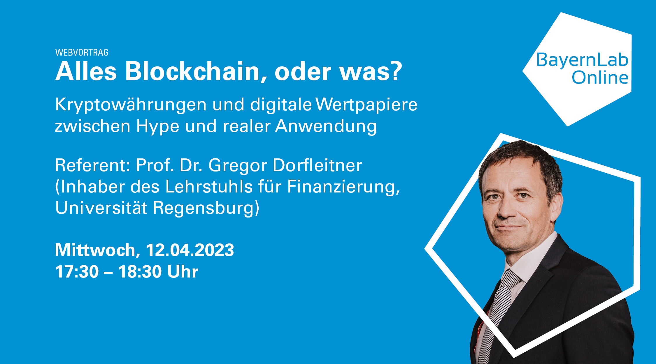 Vortrag Alles Blockchain oder was? von dem Referenten Herrn Prof. Dr. Gregor Dorfleitner am Mittwoch den 12.04.2023 bei BayernLab Online